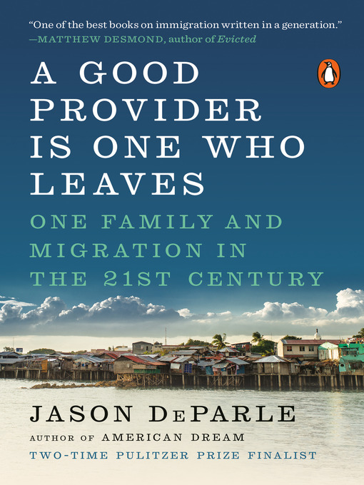 Title details for A Good Provider Is One Who Leaves by Jason DeParle - Available